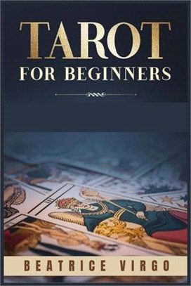 Tarot for Beginners: Uncover their Secret Meaning, Unlock your Inner Intuition, and Master Divination. Discover How Tarot Cards are connect