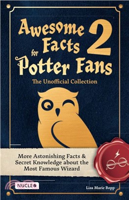 Awesome Facts for Potter Fans 2– The Unofficial Collection: The Encyclopedia of Secret Knowledge about the Most Famous Wizard