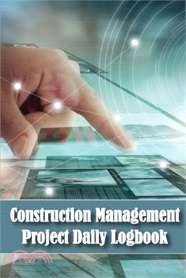 Construction Management Project Daily Logbook: Construction Project Tracker to Record Workforce, Tasks, Schedules, Construction Daily Report for Site