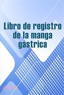 Libro de registro de la manga gástrica: Excelente idea para llevar un registro de su alimentación, estado de ánimo, comidas, calorías, medicamentos/su