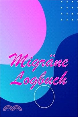 Migräne-Logbuch: Professionelles, detailliertes Protokoll für alle Ihre Migräne und schweren Kopfschmerzen - Verfolgung von Kopfschmerz