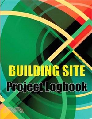 Building Site Project Logobok: Construction Site Tracker to Record Workforce, Tasks, Schedules, Construction Daily Report and More Perfct Gift Idea f