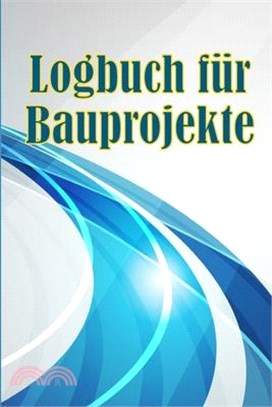 Logbuch für Bauprojekte: Täglicher Baustellen-Tracker zur Aufzeichnung von Arbeitskräften, Aufgaben, Zeitplänen, täglicher Baubericht Geschenk