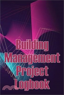 Building Management Project Logbook: Construction Site Management Daily Tracker to Record Workforce, Tasks, Schedules, Construction Daily Report and M