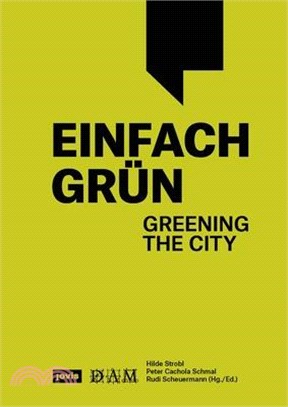 Einfach Grün - Greening the City: Handbuch Für Gebäudegrün