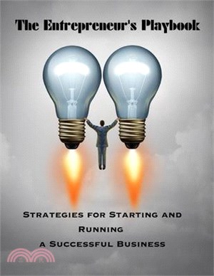 The Entrepreneur's Playbook: Strategies for Starting and Running Successful Business