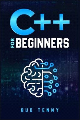 C++ for Beginners: A Step-by-Step Guide on C++ Programming Language Fundamentals with Practical Explanations (2022 Crash Course for All)