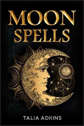 Moon Spells: The Secret Power of the Eight Lunar Phases, Wiccan Magic, and Witchcraft (2022 Guide for Beginners)