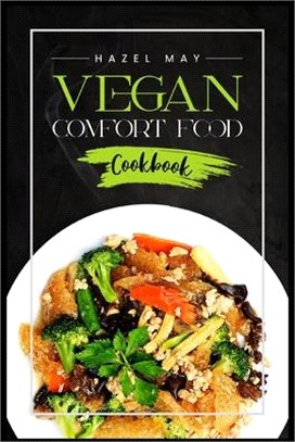 Vegan Comfort Food Cookbook: Favorite Plant-Based Recipes You'll Love (2022 Guide for Beginners)