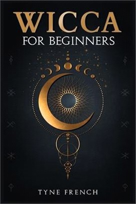Wicca for Beginners: A Collection of Essentials for the Solo Practitioner. Beginning Practical Magic, Faith, Spells, Magic, Shadow, and Wit