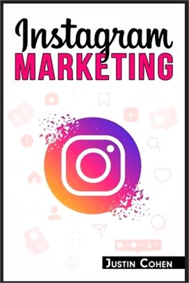 Instagram Marketing: Become a Master of Instagram and Use Its Power to Build Your Social Media Marketing Strategy for Your Business (2022 G