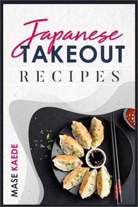 Japanese Takeout Recipes: Ramen, Bento, Sushi, and More. Authentic Japanese Recipes for Home Cooking (2022 Cookbook for Beginners)