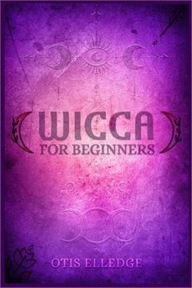 Wicca for Beginners: Guide to Learn the Secrets of Witchcraft with Wiccan Spells, Moon Rituals, Tarot, Meditation, Herbal Power, Crystal, a