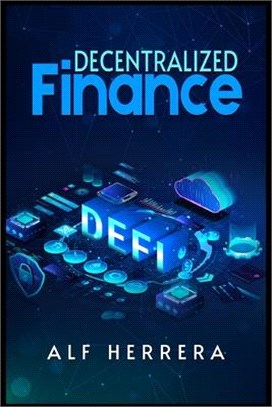 Defi: The Complete Guide to Investing in Cryptocurrency & Digital Assets and an Explanation of the Future of Finance (2022 C