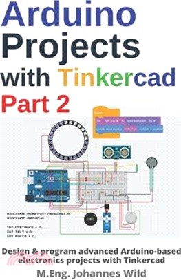 Arduino Projects with Tinkercad Part 2: Design & program advanced Arduino-based electronics projects with Tinkercad