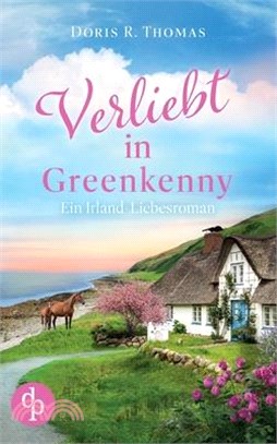 Verliebt in Greenkenny: Ein Irland-Liebesroman