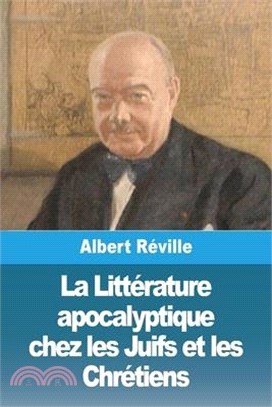 La Littérature apocalyptique chez les Juifs et les Chrétiens