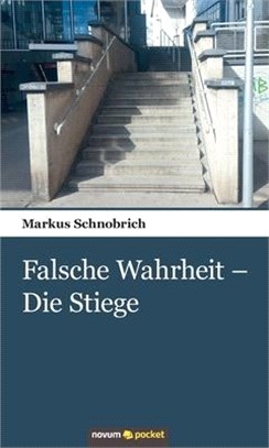 Falsche Wahrheit - Die Stiege