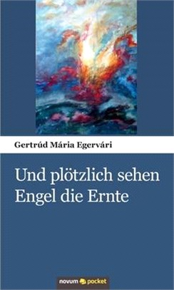 Und plötzlich sehen Engel die Ernte