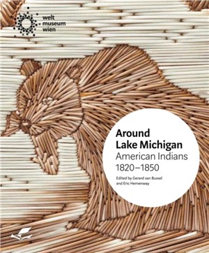 Around Lake Michigan：American Indians, 1820-1850