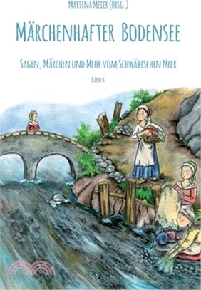 Märchenhafter Bodensee Band 4: Sagen, Märchen und mehr vom Schwäbischen Meer