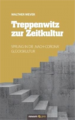 Treppenwitz zur Zeitkultur: Sprung in die, Nach-Corona' Glückskultur