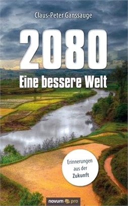 2080 - Eine bessere Welt: Erinnerungen aus der Zukunft