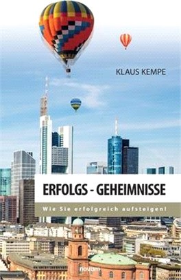 Erfolgs - Geheimnisse: Wie Sie erfolgreich aufsteigen!