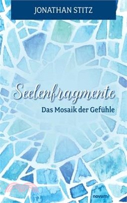 Seelenfragmente - Das Mosaik der Gefühle