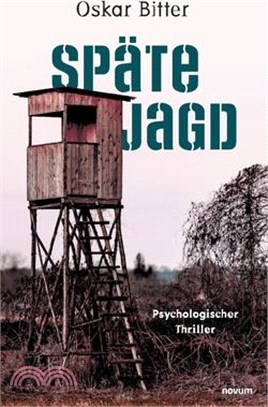 Späte Jagd: Psychologischer Thriller