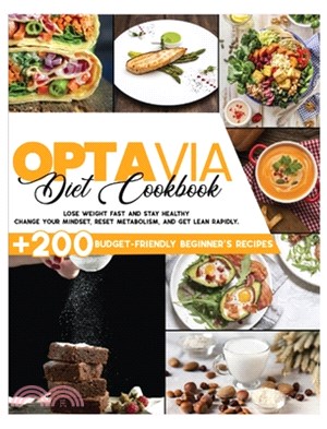 Optavia Diet Cookbook: 200+ Budget-Friendly Beginner's Recipes to Lose Weight Fast and Stay Healthy. Change your Mindset, Reset Metabolism, a