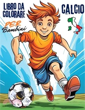 Calcio Libro da Colorare Per Bambini: Un viaggio giocoso nel mondo del calcio e dei colori! Con 40 illustrazioni uniche.
