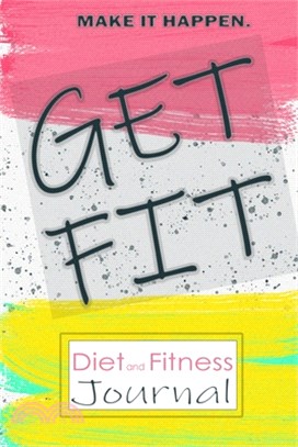 Get Fit: Daily Food and Exercise Journal, Daily Activity and Fitness Tracker for a Better You (120 Days Meal and Activity Track