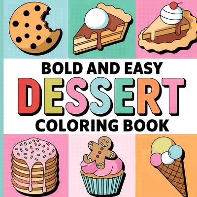 Bold and Easy Dessert Coloring Book: Coloring Book for Adults ( Large Print )