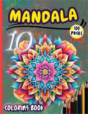 Mandala 10 Coloring Book: Stress Relieving Mandala Designs for Adults Relaxation