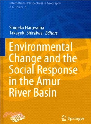 Environmental Change and the Social Response in the Amur River Basin