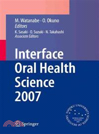 Interface Oral Health Science 2007 ─ Proceedings of the 2nd International Symposium for Interface Oral Health Science, Held in Sendai, Japan, Between 18 and 19 February 2007