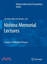 Nishina Memorial Lectures―Creators of Modern Physics