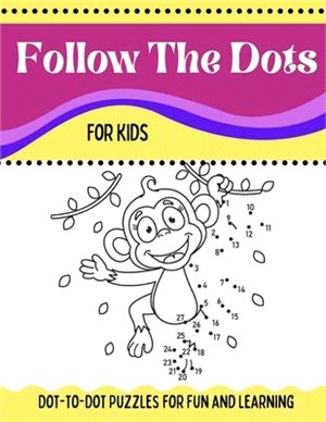 Follow The Dots For Kids Dot-to-Dot Puzzles for Fun and Learning: Ages 3 to 5, Preschool to Kindergarten Activity Book