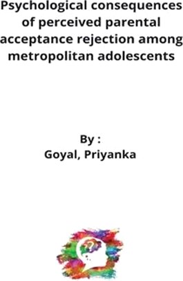 Psychological consequences of perceived parental acceptance rejection among metropolitan adolescents