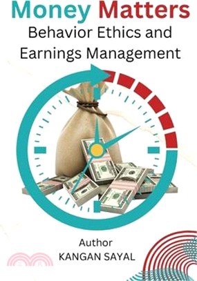 Money Matters Behavior Ethics and Earnings Management