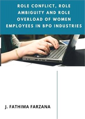 Role Conflict, Role Ambiguity and Role Overload of Women Employees in Bpo Industries