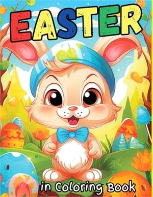 Easter in Coloring Book: A relaxing coloring book for the Whole Family Best Basket Stuffer Ideas Gifts for Boys and Girls