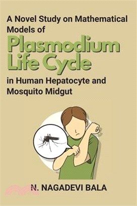 A Novel Study on Mathematical Models of Plasmodium Life Cycle in Human Hepatocyte and Mosquito Midgut