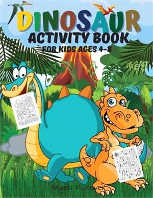 Dinosaur Activity Book for Kids Ages 4-8: Amazing Dinosaur Activity Book - Fun Activities Workbook: Coloring, Dot to Dot, Mazes, Spot the Differences,