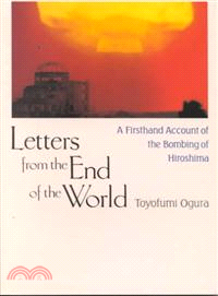 Letters from the End of the World—A Firsthand Account of the Bombing of Hiroshima