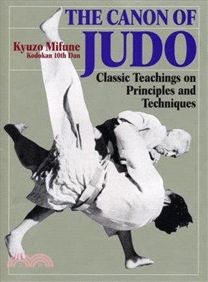The Canon of Judo—Classic Teachings on Principles and Techniques
