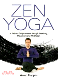 Zen Yoga—A Path to Enlightenment Through Breathing, Movement and Meditation