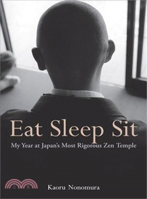 Eat Sleep Sit ─ My Year at Japan's Most Rigorous Zen Temple