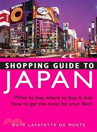 Shopping Guide to Japan ― What to Buy, Where to Buy It, and How to Get the Most for Your Yen